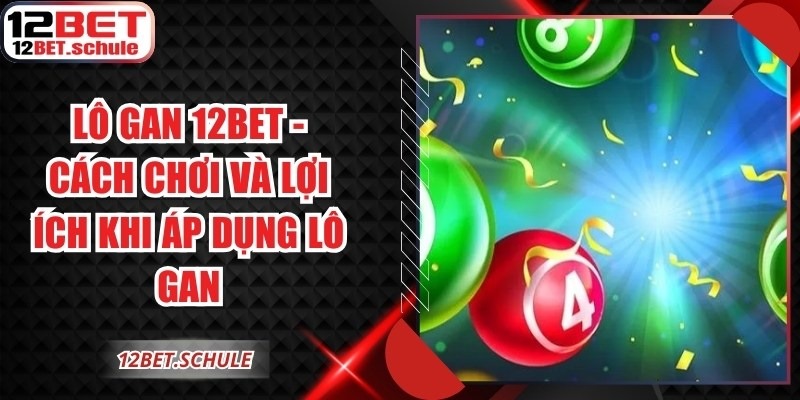 Lô Gan 12BET
